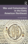 War and Colonization in the Early American Northeast