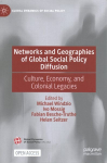 Networks and Geographies of Global Social Policy Diffusion: Culture, Economy, and Colonial Legacies 1st ed. 2022