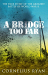 Bridge Too Far: The true story of the Battle of Arnhem