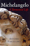 Michelangelo: A Tormented Life
