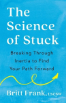 Science of Stuck: Breaking Through Inertia to Find Your Path Forward