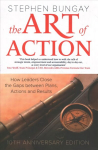 Art of Action: How Leaders Close the Gaps between Plans, Actions and Results