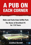 Pub on Each Corner: Stats and Facts from Griffin Park - The Home of Brentford FC for 116 Years