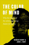 Color of Mind: Why the Origins of the Achievement Gap Matter for Justice
