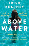 Above Water: A Stolen Childhood, An Enduring Scandal, A Survivor's Story