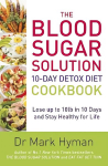 Blood Sugar Solution 10-Day Detox Diet Cookbook: Lose up to 10lb in 10 days and stay healthy for life