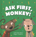Ask First, Monkey!: A Playful Introduction to Consent and Boundaries Illustrated edition
