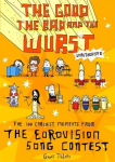 Good, the Bad and the Wurst: The 100 Craziest Moments from the Eurovision Song Contest