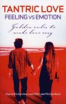 Tantric Love: Feeling vs Emotion - Golden Rules To Make Love Easy: Golden Rules to Make Love Easy