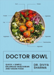 Doctor Bowl: Quick plus Simple Balanced Vegetarian and Vegan Food