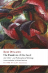 Passions of the Soul and Other Late Philosophical Writings