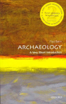 Archaeology: A Very Short Introduction 2nd Revised edition