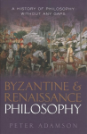 Byzantine and Renaissance Philosophy: A History of Philosophy Without Any Gaps, Volume 6