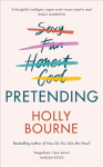 Pretending: The brilliant new adult novel from Holly Bourne. Why be yourself when you can be perfect?