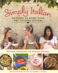 Simply Italian: Cooking at Home with the Chiappa Sisters