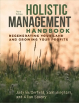 Holistic Management Handbook, Third Edition: Regenerating Your Land and Growing Your Profits 3rd Third Edition, New ed.