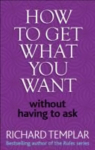 How to Get What You Want Without Having To Ask