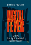 Digital Fever: Taming the Big Business of Disinformation 2022 ed.