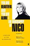 You Are Beautiful and You Are Alone: The Biography of Nico Main
