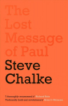Lost Message of Paul: Has the Church misunderstood the Apostle Paul?