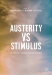 Austerity vs Stimulus: The Political Future of Economic Recovery 1st ed. 2017