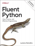 Fluent Python: Clear, Concise, and Effective Programming 2nd Revised edition