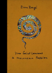 Yves Saint Laurent: a Moroccan Passion: A Moroccan Passion