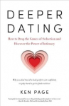 Deeper Dating: How to Drop the Games of Seduction and Discover the Power of Intimacy