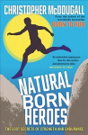 Natural Born Heroes: The Lost Secrets of Strength and Endurance Main