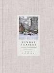 Sunday Suppers: Recipes plus Gatherings: A Cookbook