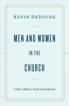 Men and Women in the Church: A Short, Biblical, Practical Introduction
