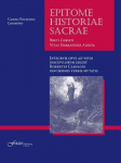 Lingua Latina - Epitome Historiae Sacrae: Brevi Christi Vitae Narratione Addita annotated edition