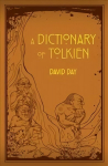 Dictionary of Tolkien: An A-Z Guide to the Creatures, Plants, Events and Places of Tolkien's World