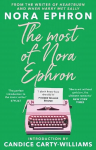 Most of Nora Ephron: The ultimate anthology of essays, articles and extracts from her greatest work, with a foreword by Candice Carty-Williams