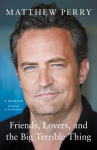 Friends, Lovers and the Big Terrible Thing : 'A candid, darkly funny book' New York Times