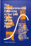 Entrepreneurial Dilemma in the Life Cycle of the Small Firm: How the firm and the entrepreneur change during the life cycle of the firm, or how they should change