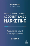 Practitioner's Guide to Account-Based Marketing: Accelerating Growth in Strategic Accounts 2nd Revised edition