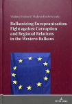 Balkanizing Europeanization: Fight against Corruption and Regional Relations in the Western Balkans