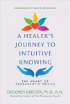 Healer's Journey to Intuitive Knowing: The Heart of Therapeutic Touch