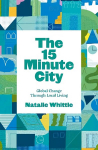 15-Minute City: Global Change Through Local Living