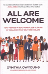 All Are Welcome: How to Build a Real Workplace Culture of Inclusion that Delivers Results: How to Build a Real Workplace Culture of Inclusion that Delivers Results