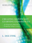 Creating Significant Learning Experiences, Revised and Updated - An Integrated Approach to Designing College Courses: An Integrated Approach to Designing College Courses Revised and Updated
