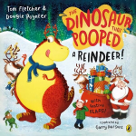 Dinosaur that Pooped a Reindeer!: A festive lift-the-flap adventure