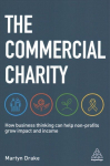 Commercial Charity: How Business Thinking Can Help Non-Profits Grow Impact and Income