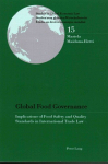 Global Food Governance: Implications of Food Safety and Quality Standards in International Trade Law New edition