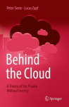 Behind the Cloud: A Theory of the Private Without Secrecy 1st ed. 2022