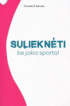 Sulieknėti be jokio sporto