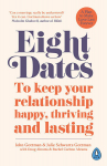 Eight Dates : To keep your relationship happy, thriving and lasting