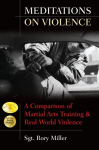 Meditations on Violence: A Comparison of Martial Arts Training and Real World Violence New edition