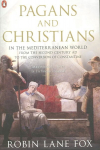 Pagans and Christians: In the Mediterranean World from the Second Century AD to the Conversion of Constantine